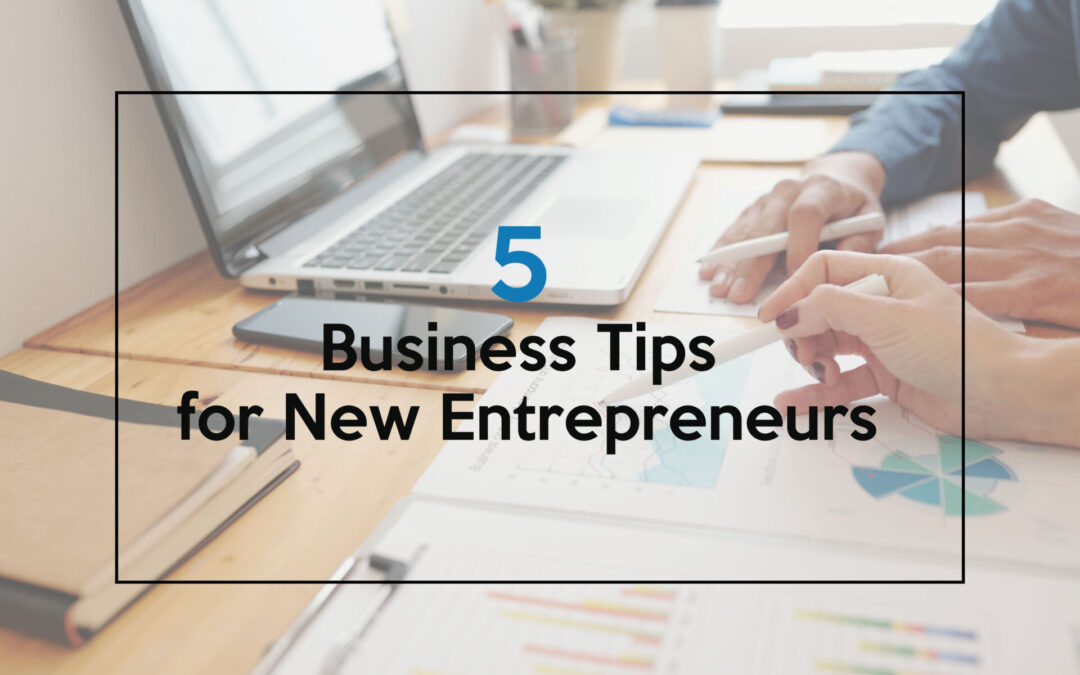 5 Business Tips for New Entrepreneurs
