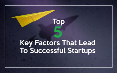 Top 5 Key Factors That Lead To Successful Startups